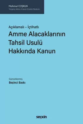 Açıklamalı – İçtihatlı Amme Alacaklarının Tahsil Usulü Hakkında Kanun 