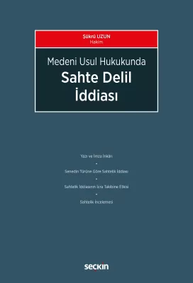 Medeni Usul Hukukunda Sahte Delil İddiası Şükrü Uzun