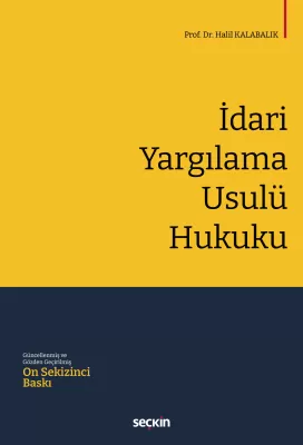 İdari Yargılama Usulü Hukuku 18.BASKI Prof. Dr. Halil Kalabalık