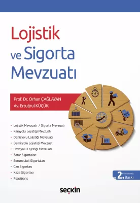 Lojistik ve Sigorta Mevzuatı 2.BASKI Prof. Dr. Orhan Çağlayan