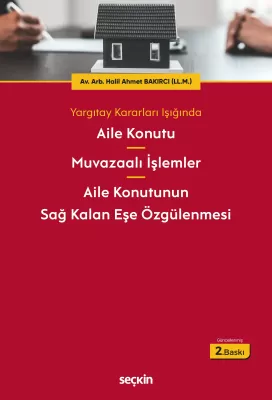 Aile Konutu – Muvazaalı İşlemler – Aile Konutunun Sağ Kalan Eşe Özgüle