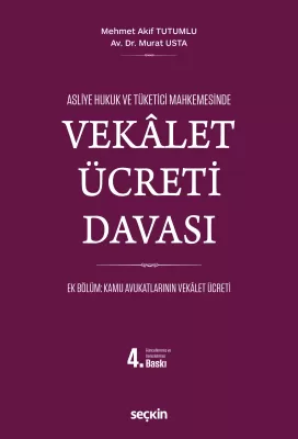 Asliye Hukuk ve Tüketici Mahkemelerinde Vekâlet Ücreti Davası 4.BASKI 