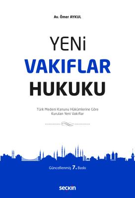 Yeni Vakıflar Hukuku 7.BASKI Av.Ömer AYKUL