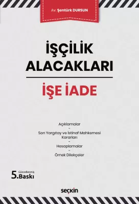 İşçilik Alacakları – İşe İade 5.BASKI Şentürk Dursun