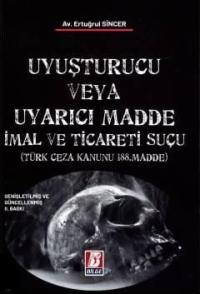 Uyuşturucu veya Uyarıcı Madde İmal ve Ticareti Suçu 2.BASKI Ertuğrul S