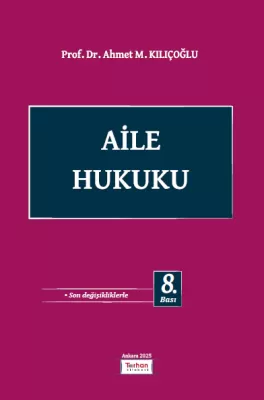 Aile Hukuku 8.BASKI Prof. Dr. Ahmet M. Kılıçoğlu