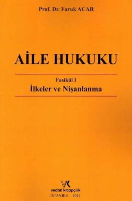 Aile Hukuku Fasikül I - İlkeler ve Nişanlanma Prof. Dr. Faruk ACAR