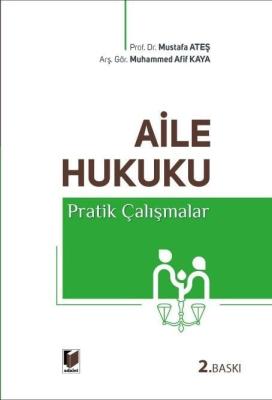 Aile Hukuku Pratik Çalışmalar 2.BASKI Prof. Dr. MUSTAFA ATEŞ