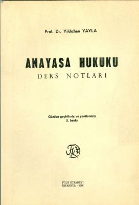 Anayasa Hukuku Ders Notları Prof. Dr. Yıldızhan YAYLA