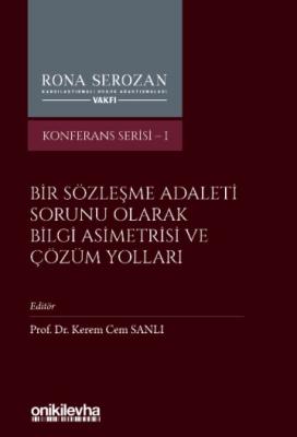 Bir Sözleşme Adaleti Sorunu Olarak Bilgi Asimetrisi ve Çözüm Yolları D