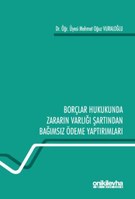 Borçlar Hukukunda Zararın Varlığı Şartından Bağımsız Ödeme Yaptırımlar