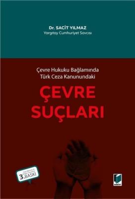 Çevre Hukuku Bağlamında Türk Ceza Kanunundaki Çevre Suçları 3.BASKI Sa