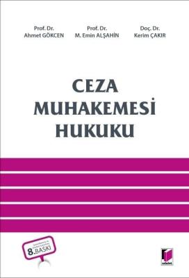 Ceza Muhakemesi Hukuku 8.BASKI Prof. Dr. Ahmet GÖKCEN