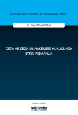 Ceza ve Ceza Muhakemesi Hukukunda Etkin Pişmanlık Bilal Osmanoğlu