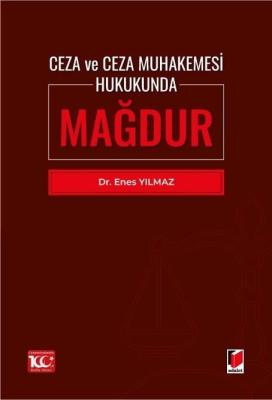 Ceza ve Ceza Muhakemesi Hukukunda Mağdur Enes Yılmaz