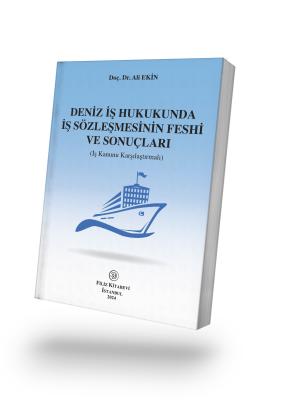 Deniz İş Hukukunda İş Sözleşmesinin Feshi ve Sonuçları Doç. Dr. Ali EK