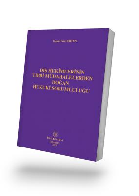 Diş Hekimlerinin Tıbbi Müdahalelerden Doğan Hukuki Sorumluluğu Taşkın 