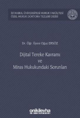 Dijital Tereke Kavramı ve Miras Hukukundaki Sorunları Dr. Öğr. Üyesi. 