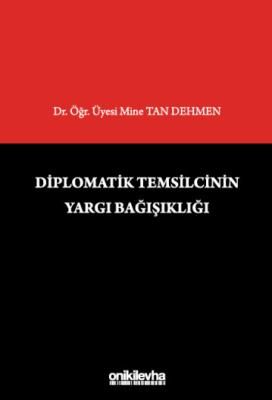 Diplomatik Temsilcinin Yargı Bağışıklığı Mine Tan Dehmen