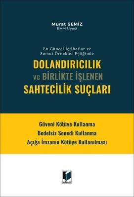 Dolandırıcılık Ve Birlikte İşlenen Sahtecilik Suçları Murat SEMİZ