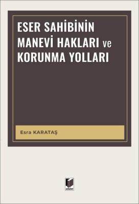 Eser Sahibinin Manevi Hakları ve Korunma Yolları Esra Karataş