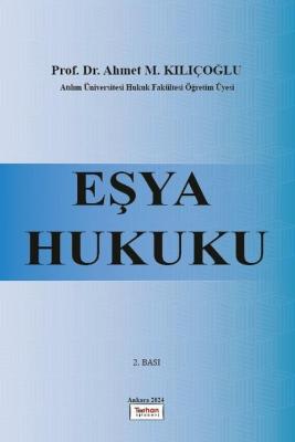 Eşya Hukuku 2.BASKI Prof. Dr. Ahmet M. Kılıçoğlu