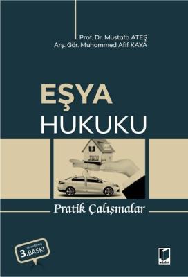 Eşya Hukuku Pratik Çalışmalar 3.BASKI Prof. Dr. MUSTAFA ATEŞ