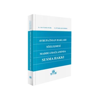 Avrupa İnsan Hakları Sözleşmesi Madde 6 Bağlamında Susma Hakkı Feride 