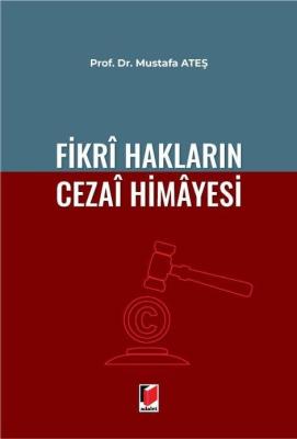 Fikri Hakların Cezai Himayesi Prof. Dr. MUSTAFA ATEŞ