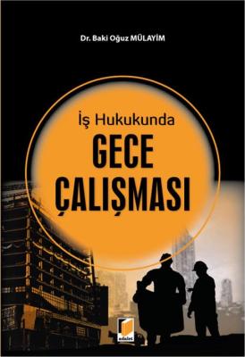 İş Hukukunda Gece Çalışması Baki Oğuz Mülayim