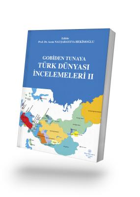 Gobiden Tunaya Türk Dünyası İncelemeleri II Prof. Dr. Asem NAUŞABAYEVA