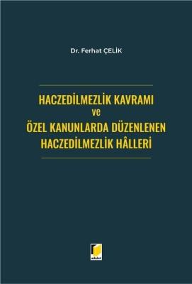 Haczedilmezlik Kavramı ve Özel Kanunlarda Düzenlenen Haczedilmezlik Ha