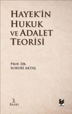 Hayek’in Hukuk ve Adalet Teorisi 3.BASKI Prof. Dr. Sururi AKTAŞ