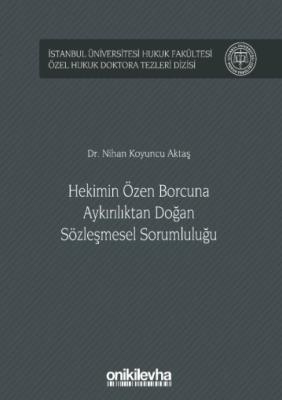 Hekimin Özen Borcuna Aykırılıktan Doğan Sözleşmesel Sorumluluğu Nihan 