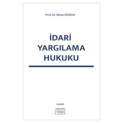 İdari Yargılama Hukuku 3.BASKI Prof. Dr. Metin GÜNDAY