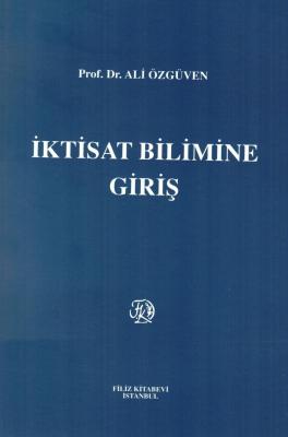 İktisat Bilimine Giriş Prof. Dr. Ali Özgüven