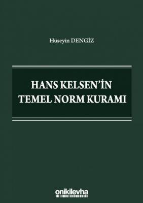 Hans Kelsen'in Temel Norm Kuramı ( DENGİZ ) Hüseyin Dengiz