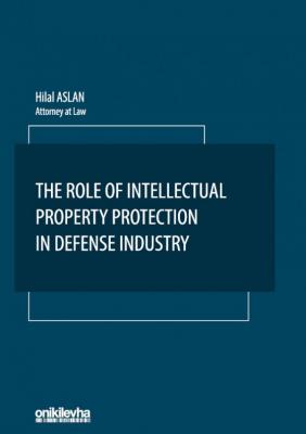 The Role Of Intellectual Property Protection in Defense Industry