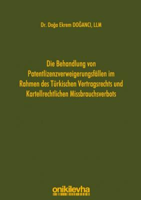 Die Behandlung von Patentlizenzverweigerungsfällen im Rahmen des Türki