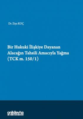 Bir Hukuki İlişkiye Dayanan Alacağın Tahsili Amacıyla Yağma (TCK m.150