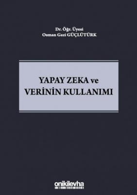 Yapay Zeka ve Verinin Kullanımı ( GÜÇLÜTÜRK ) Osman Gazi GÜÇLÜTÜRK