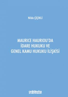 Maurice Hauriou'da İdare Hukuku ve Genel Kamu Hukuku İlişkisi ( ÇİÇEKL