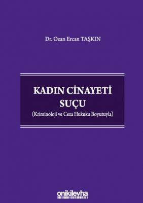 Kadın Cinayeti Suçu (Kriminoloji ve Ceza Hukuku Boyutuyla) ( TAŞKIN ) 