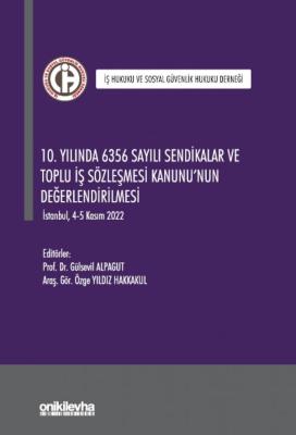 10. Yılında 6356 Sayılı Sendikalar ve Toplu İş Sözleşmesi Kanunu'nun D