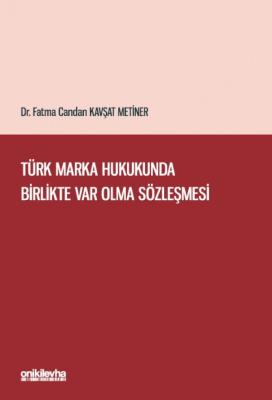 Türk Marka Hukukunda Birlikte Var Olma Sözleşmesi Fatma Candan Kavşat 