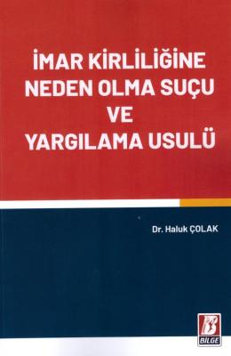 İmar Kirliliğine Neden Olma Suçu ve Yargılama Usulü Haluk Çolak