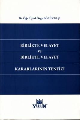 Birlikte Velayet ve Birlikte Velayet Kararlarının Tenfizi ( bölükbaşı 