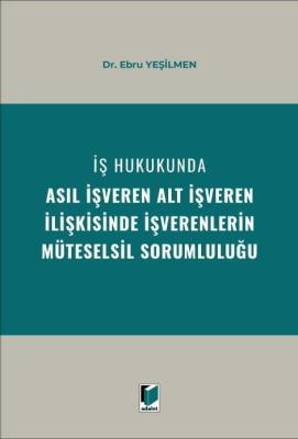 İş Hukukunda Asıl İşveren Alt İşveren İlişkisinde İşverenlerin Mütesel