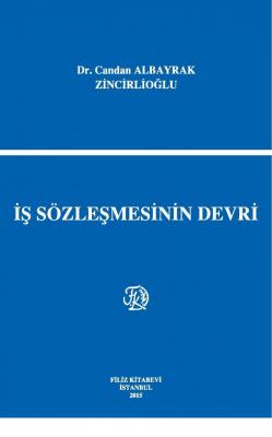 İş Sözleşmesinin Devri Dr. Candan ALBAYRAK ZİNCİRLİOĞLU