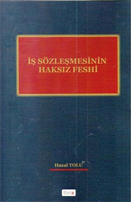 İş Sözleşmesinin Haksız Feshi Hazal Tolu Yılmaz